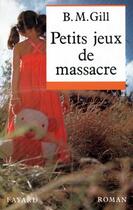 Couverture du livre « Petits Jeux De Massacre » de Gill-B.M aux éditions Fayard