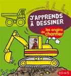 Couverture du livre « J'apprends a dessiner les engins de chantier » de Philippe Legendre aux éditions Fleurus