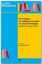 Couverture du livre « Hatier Pédagogie - Lire l'image en collège et lycée en cours de français » de Fanny Deschamps aux éditions Hatier