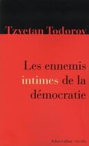 Couverture du livre « Les ennemis intimes de la démocratie » de Tzvetan Todorov aux éditions Robert Laffont