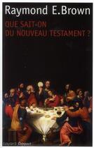 Couverture du livre « Que sait-on du Nouveau Testament ? ; édition 2011 » de Raymond E. Brown aux éditions Bayard
