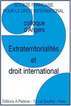 Couverture du livre « Extraterritorialités et droit international ; colloque d'Angers » de  aux éditions Pedone