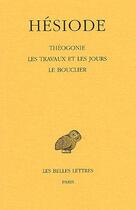 Couverture du livre « Théogonie ; les travaux et les jours ; le bouclier » de Hesiode aux éditions Belles Lettres
