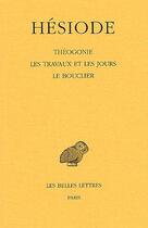 Couverture du livre « Théogonie ; les travaux et les jours ; le bouclier » de Hésiode aux éditions Belles Lettres