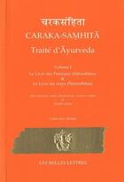 Couverture du livre « Caraka-Samhita ; traité d'ayurveda t.1 ; le livre des principes & le livre du corps » de Michel Angot aux éditions Belles Lettres