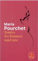 Couverture du livre « Toutes les femmes sauf une » de Maria Pourchet aux éditions Le Livre De Poche