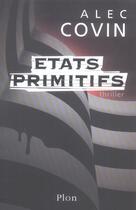 Couverture du livre « États primitifs » de Alec Covin aux éditions Plon