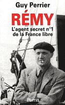Couverture du livre « Rémy ; l'agent secret n°1 de la France libre » de Guy Perrier aux éditions Perrin