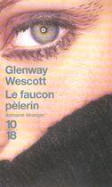 Couverture du livre « Le Faucon Pelerin » de Glenway Wescott aux éditions 10/18