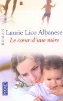 Couverture du livre « Le coeur d'une mere » de Laurie Lico Albanese aux éditions Pocket
