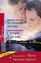 Couverture du livre « Troublants secrets ; l'amant d'un soir » de Merline Lovelace et Natalie Anderson aux éditions Harlequin