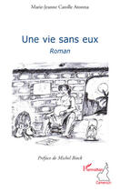 Couverture du livre « Une vie sans eux » de Marie-Jeanne Atontsa aux éditions L'harmattan