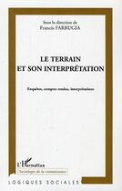 Couverture du livre « Le terrain et son interpretation - enquete, comptes rendus, interpretations » de Francis Farrugia aux éditions Editions L'harmattan