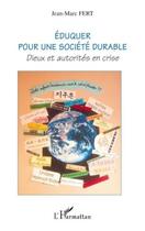 Couverture du livre « Éduquer pour une société durable ; dieux et autorités en crise » de Jean-Marc Fert aux éditions Editions L'harmattan