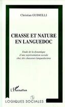 Couverture du livre « Chasse et nature en languedoc » de Guimeli Christian aux éditions Editions L'harmattan