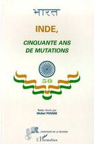 Couverture du livre « Inde, cinquante ans de mutations » de Pousse Michel aux éditions Editions L'harmattan