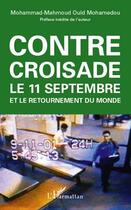 Couverture du livre « Contre croisade ; le 11 septembre et le retournement du monde » de Mohammad Ould Mohamedou aux éditions L'harmattan
