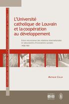 Couverture du livre « L'université catholique de Louvain et la coopération au développement » de Mathilde Collin aux éditions Academia