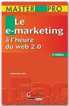 Couverture du livre « Le e-marketing à l'heure du Web 2.0 (3e édition) » de Catherine Viot aux éditions Gualino Editeur