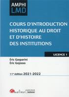 Couverture du livre « Cours d'introduction historique au droit et d'histoire des institutions (édition 2021/2022) » de Eric Gasparini et Eric Gojosso aux éditions Gualino