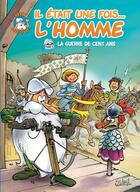 Couverture du livre « Il était une fois... l'homme Tome 5 : la guerre de cent ans » de Jean Barbaud et Minte et Jean-Charles Gaudin aux éditions Soleil