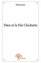 Couverture du livre « Dieu et la fée Clochette » de Philesther aux éditions Edilivre