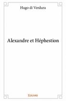 Couverture du livre « Alexandre et Héphestion » de Hugo Di Verdura aux éditions Edilivre