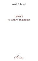 Couverture du livre « Spinoza ou l'autre (in)finitude » de André Tosel aux éditions L'harmattan