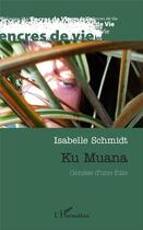 Couverture du livre « Ku Muana, genèse d'une folie » de Isabelle Schmidt aux éditions L'harmattan