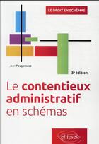 Couverture du livre « Le contentieux administratif en schémas » de Jean Fougerouse aux éditions Ellipses