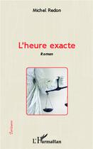 Couverture du livre « L'heure exacte » de Michel Redon aux éditions L'harmattan
