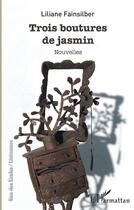 Couverture du livre « Trois boutures de jasmin » de Liliane Fainsilber aux éditions L'harmattan