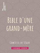 Couverture du livre « Bible d'une grand-mère » de Sophie De Segur aux éditions Bnf Collection Ebooks