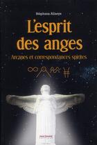 Couverture du livre « L'esprit des anges ; arcanes et correspondances spirites » de Stephane Allaeys aux éditions Anagramme