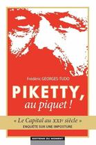 Couverture du livre « Piketty, au piquet ! » de Frederic Georges-Tudo aux éditions Editions Du Moment