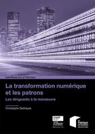 Couverture du livre « La transformation numérique et les patrons » de Christophe Deshayes aux éditions Presses De L'ecole Des Mines