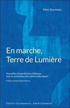 Couverture du livre « En marche, terre de lumière » de Marc Dormany aux éditions Quintessence