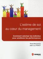 Couverture du livre « L estime de soi au coeur du management ; comment valoriser les individus pour améliorer les performances » de Jean-Luc Penot et Rose Balducci aux éditions Gereso