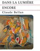 Couverture du livre « Dans la lumière encore » de Claude Bellan aux éditions Le Festin