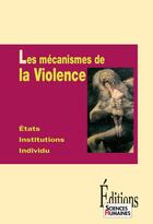 Couverture du livre « Les mécanismes de la violence » de Regis Meyran aux éditions Sciences Humaines