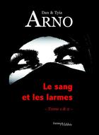 Couverture du livre « Le sang et les larmes t.1 et 2 » de Dan Arno et Tyia Arno aux éditions Melibee