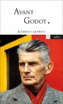 Couverture du livre « Avant Godot » de Stephane Lambert aux éditions Arlea