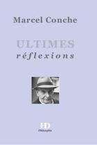 Couverture du livre « Ultimes réflexions » de Marcel Conche aux éditions H Diffusion