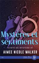 Couverture du livre « Teinté de mystère t.1 ; mystères & sentiments » de Aimee Nicole Walker aux éditions Juno Publishing