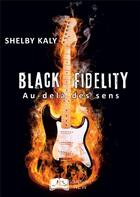 Couverture du livre « Black fidelity t.1 : au-delà des sens » de Shelby Kaly aux éditions Something Else