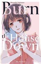 Couverture du livre « Burn the house down Tome 6 » de Moyashi Fujisawa aux éditions Akata
