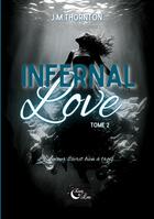 Couverture du livre « Infernal Love : Tome 2 » de J.M Thornton aux éditions Encre De Lune