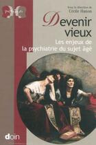 Couverture du livre « Devenir vieux ; les enjeux de la psychiatrie du sujet âgé » de Cecile Hanon aux éditions John Libbey