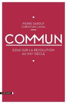 Couverture du livre « Commun ; essai sur la révolution au XXIe siècle » de Pierre Dardot et Christian Laval aux éditions La Decouverte