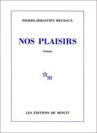 Couverture du livre « Nos plaisirs » de Heudaux P-S. aux éditions Minuit